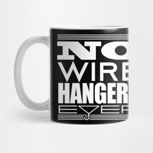 No Wire Hangers Ever! Mug